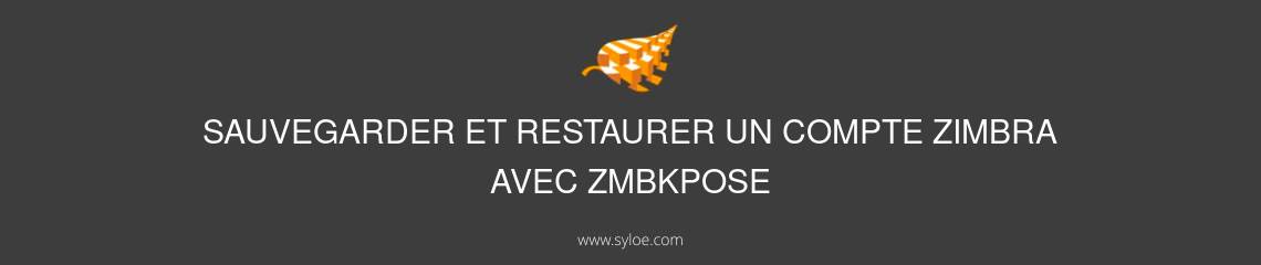 sauvegarder et restaurer un compte zimbra avec zmbkpose