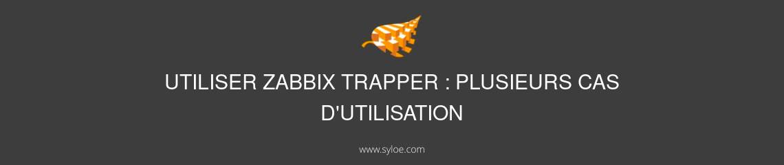 utiliser zabbix trapper plusieurs cas utilisation