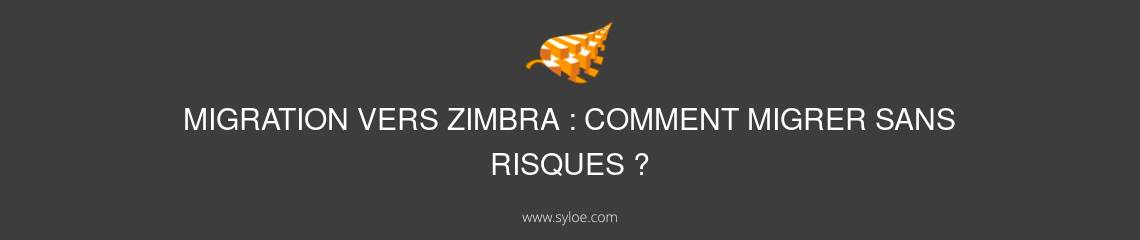 migration vers zimbra comment migrer sans risques