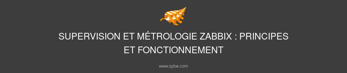 Supervision metrologie zabbix principes fonctionnement