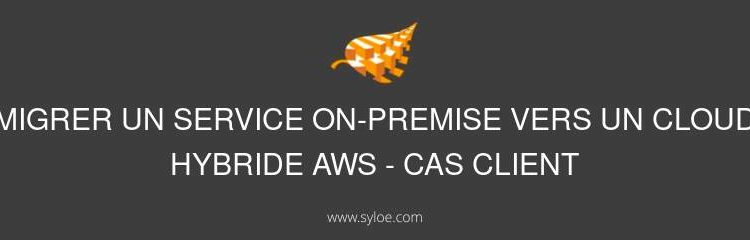 migration on premise vers un cloud hybride AWS