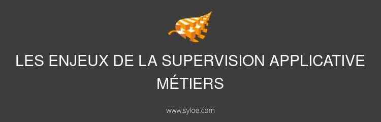enjeux supervision applicative métiers