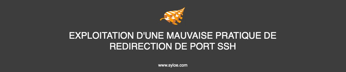 EXPLOITATION D'UNE MAUVAISE PRATIQUE DE REDIRECTION DE PORT SSH