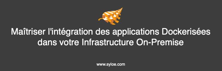 Applications Dockerisées dans votre Infrastructure On-Premise