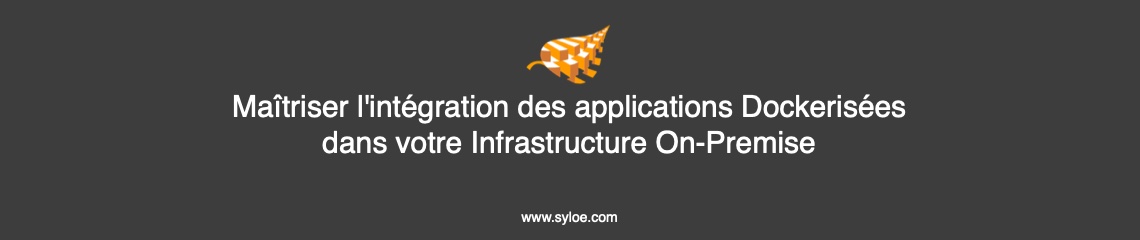 Applications Dockerisées dans votre Infrastructure On-Premise