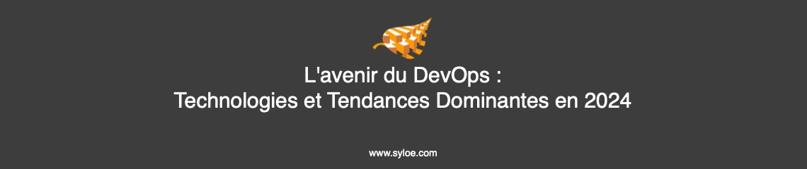 L'avenir du DevOps - Technologies et Tendances Dominantes en 2024